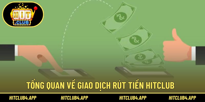 Hướng dẫn cơ bản để thực hiện giao dịch rút tiền Hitclub