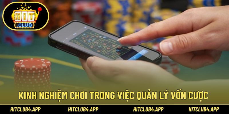 Kinh nghiệm chơi trong quản lý vốn cược hiệu quả