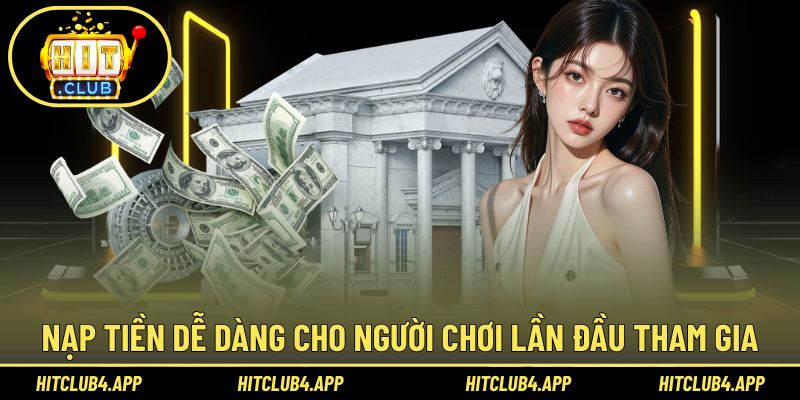 Nạp tiền dễ dàng cho người chơi lần đầu tham gia