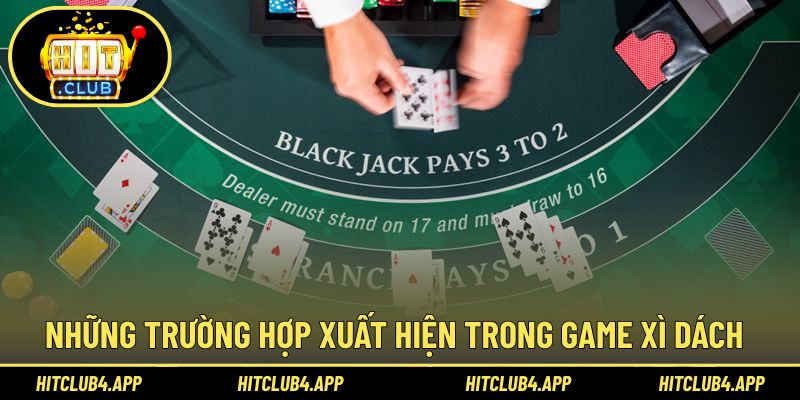 Trường hợp đặc biệt xuất hiện trong mỗi ván Blackjack