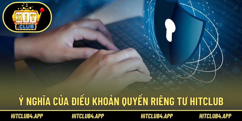 Tầm quan trọng của quyền riêng tư Hitclub