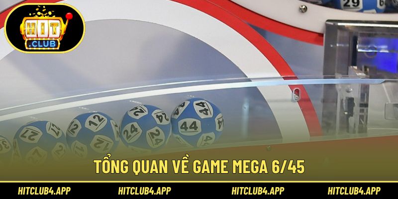 Tìm hiểu thông tin về Mega 6/45 tại cổng game