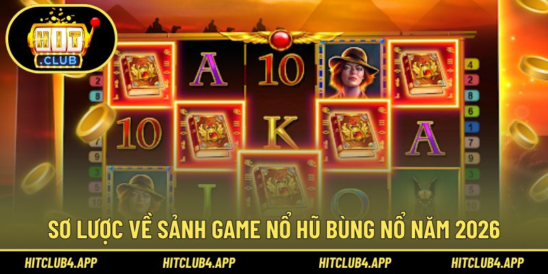 Tìm hiểu thông tin về sảnh game nổ hũ tại Hitclub