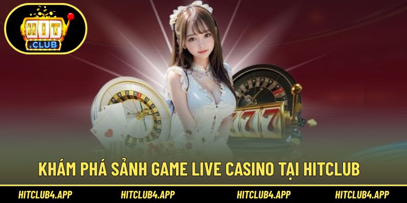 Tổng quan về sảnh game Live Casino hấp dẫn