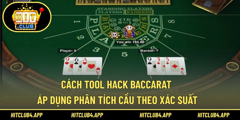 Tool hack Baccarat hỗ trợ phân tích cầu theo xác suất